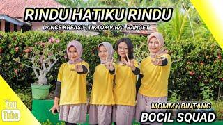 RINDU HATIKU RINDU | DANCE KREASI - TIKTOK VIRAL | BOCIL SQUAD | MOMMY BINTANG