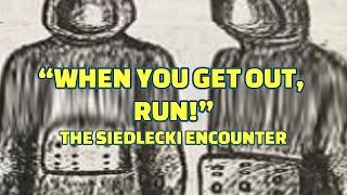 “When You Get Out, Run! The Siedlecki Encounter” | Paranormal Stories