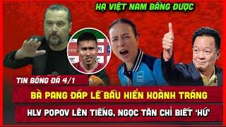  TIN BÓNG ĐÁ 4/1 | MADAM PANG CHƠI LỚN, HLV POPOV LÊN TIẾNG VỀ ĐT VIỆT NAM, DUY MẠNH NÓI CỰC HAY