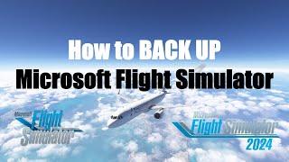How to BACK UP Microsoft Flight Simulator | MSFS 2020 & MSFS 2024