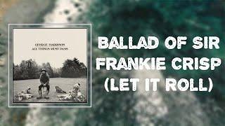 "Ballad Of Sir Frankie Crisp (Let It Roll)" - George Harrison Lyrics