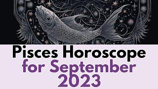 Pisces Horoscope for September 2023: Unlock Your Destiny
