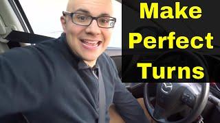 The Secret To Making Perfect Turns While Driving