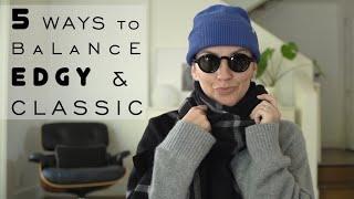 EDGY Meets CLASSIC | 5 WAYS to Nail OUTFIT Balance