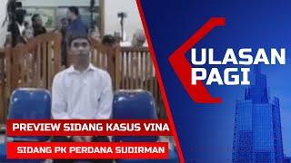 LIVE Ulasan Pagi - Review Sidang PK Terpidana Vina Cirebon, Sudirman Diperiksa Hakim