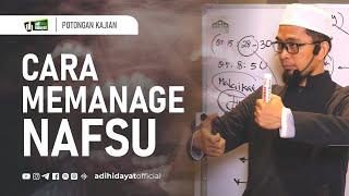 Cara Memanage Nafsu - Ustadz Adi Hidayat