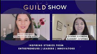 GUILD Show with Davina Kaonohi - CEO and Co-Founder talks about her Skincare Brand Element Apothec