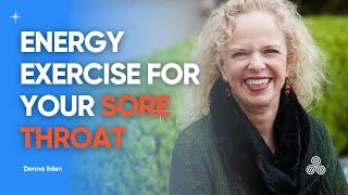 Eden Energy Medicine for sore throat | Donna Eden