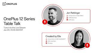 OnePlus 12 Series Table Talk feat. Created by Ella & Jon Rettinger