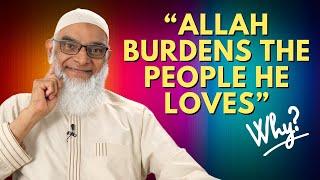 Why Does Allah Burden the People He Loves? | Dr. Shabir Ally