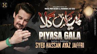 Hassan Ayaz | Piyasa Gala Hussain Ka New Noha 1445/2023