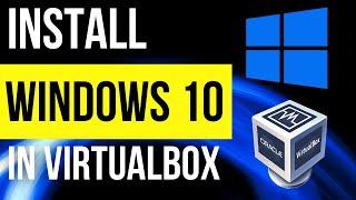 How to install Windows 10 in VirtualBox 2024