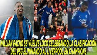 WILLIAN PACHO SE VUELVE LOCO CELEBRANDO LA CLASIFICACIÓN DEL PSG ELIMINANDO AL LIVERPOOL ENCHAMPIONS