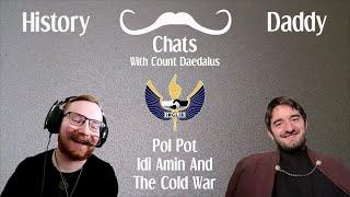 Daddy Chats With Count Daedalus | Pol Pot, Idi Amin And The Cold War