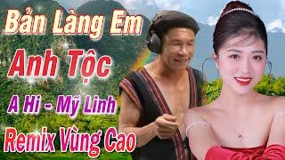 ANH TỘC - MỸ LINH Giọng Ca HAY NHẤT TÂY BẮC - LK Nhạc Sống Vùng Cao DISCO REMIX - Căng Vỡ Loa