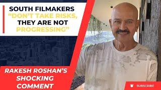 “Not Progressing”: Rakesh Roshan’s SHOCKING Comment On South Cinema