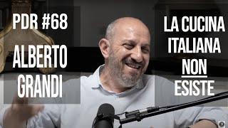 PDR #68 ALBERTO GRANDI: la cucina italiana non esiste?