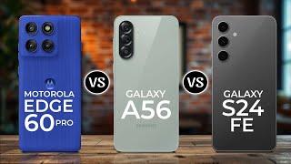Motorola Edge 60 Pro Vs Samsung Galaxy A56 Vs Samsung Galaxy S24 Fe