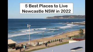 Newcastle NSW 5 best places to Live 2022