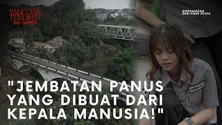 Benarkah Jembatan Panus Sering Minta Tumbal?!! | Yang Tak Terlihat - OPRA.Ent