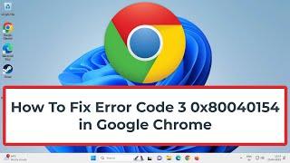 How To Fix Error Code 3 0x80040154 in Google Chrome