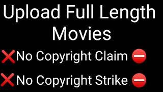 Upload Full Movies | No Copyright Issues | Uploading Full Length Movies In 2021| #Copyright