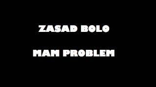 Zasad Bolo - Mam Problem