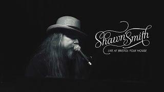 Shawn Smith: Live at Bristol Folk House [Full Concert]