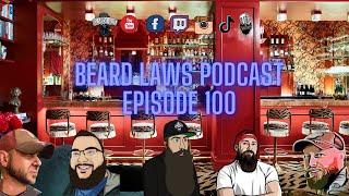 Beard Laws Podcast Episode 100 - 100 Episode Milestone Celebration