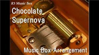 Chocolate/Supernova [Music Box]