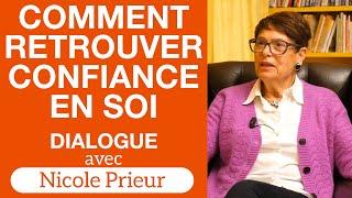 Comment retrouver confiance en soi - Dialogue avec Nicole Prieur