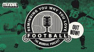 EP 49 - ROBOTS IN DISGUISE - 'REMINDING YOU WHY YOU LOVE FOOTBALL - THE MUNDIAL PODCAST'