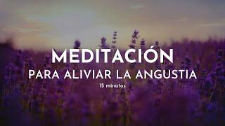 Meditación para ALIVIAR la ANGUSTIA y CALMAR la ANSIEDAD  15 minutos Gabriela Litschi