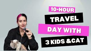 10-Hour Travel Day with 3 Kids and a Cat