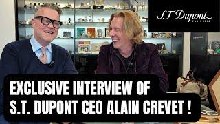 Exclusive Interview of S.T.  Dupont CEO Alain Crevet !