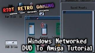 Windows Networked DVD To Amiga Tutorial