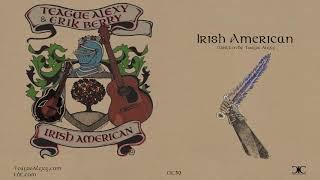 Teague Alexy & Erik Berry - Irish American