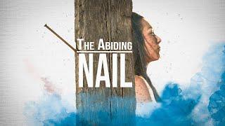 The Abiding Nail | Full Movie | Inspiration to get right with the LORD