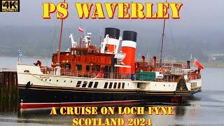 PS Waverley - A Cruise up Lochfyne, Argyll & Bute, Scotland 2024