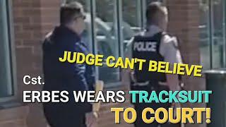 Judge should have handed COP his A**.  ERBES wears track suit to Court!