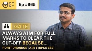 CTwT E865 - AIR 1 GATE 2024 (UPSC ESE) Topper Rohit Dhondge | 2nd Attempt