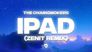 The Chainsmokers - iPad (Zenit Remix)
