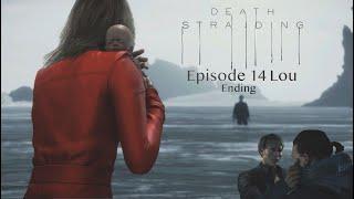 Death Stranding part 15: episode 14 Lou ENDING