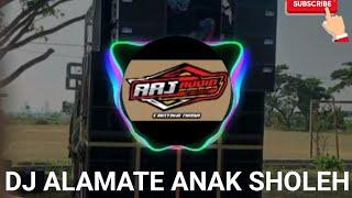 DJ ALAMATE ANAK SHOLEH (bass pargoy full style)