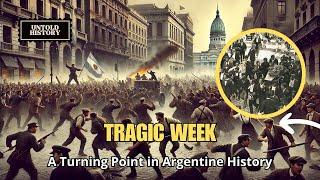 Tragic Week | A Turning Point in Argentine History