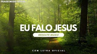 Eu falo Jesus | Resgate Music [Com Letra Oficial]