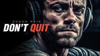 DON'T QUIT   The Most Powerful Motivational Speech   Coach Pain