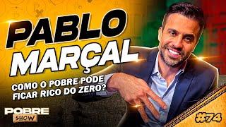 PABLO MARÇAL - Pobre Show #74