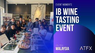 ATFX | Malaysia IB Wine Tasting Event 2024 July: Event Highlights