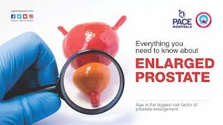 Enlarged Prostate or Benign Prostatic Hyperplasia (BPH) - Everything you need to know